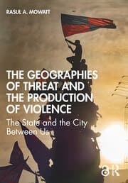 Cover of The Geographies of Threat and the Production of Violence
